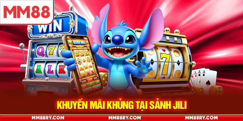 Khuyến mãi khủng tại sảnh JILI