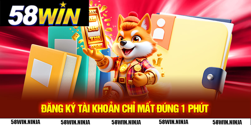 Đăng ký tài khoản chỉ mất đúng 1 phút