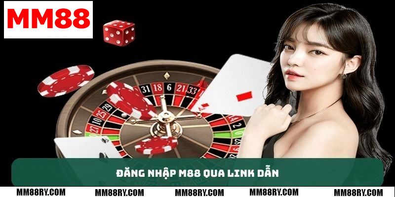 Đăng nhập MM88 qua link dẫn hệ thống