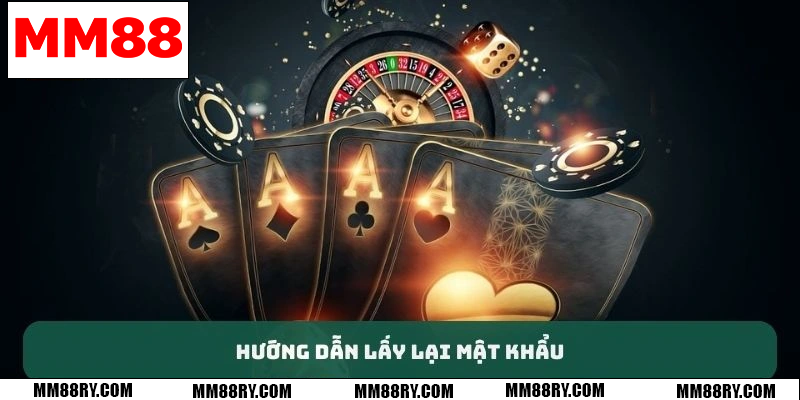 Hướng dẫn lấy lại mật khẩu MM88