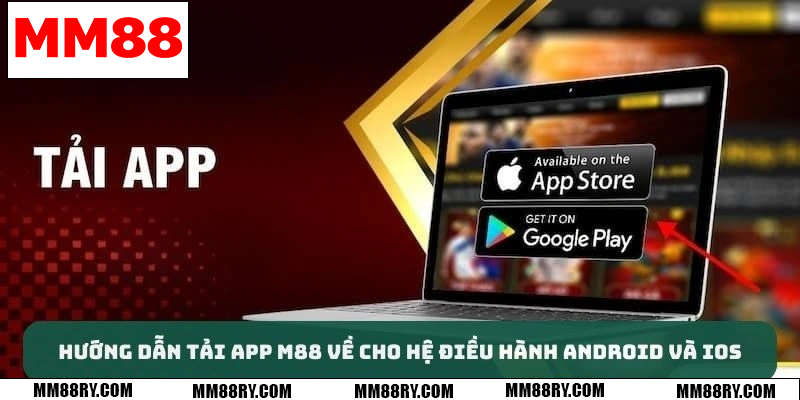 Hướng dẫn tải app MM88 về cho hệ điều hành Android và IOS