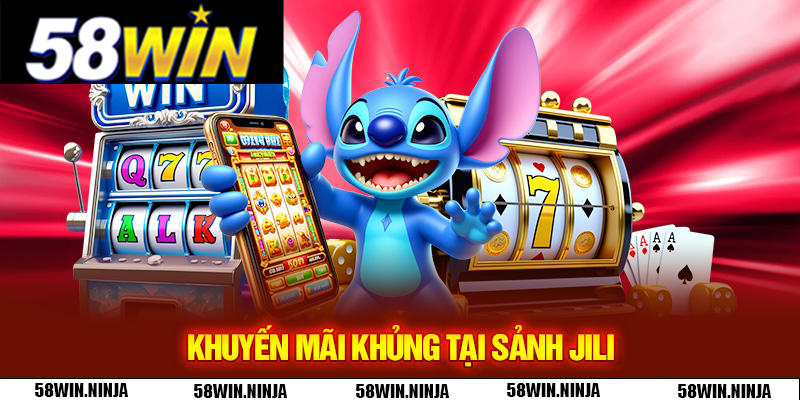 Khuyến mãi khủng tại sảnh JILI