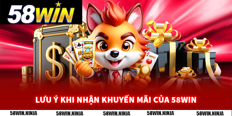 Lưu ý khi nhận khuyến mãi của 58WIN