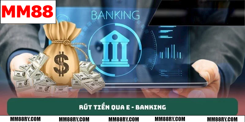 Rút tiền qua Banking - Ví điện tử