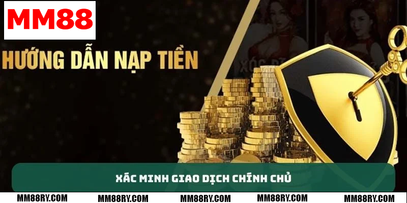 Xác minh giao dịch chính chủ MM88